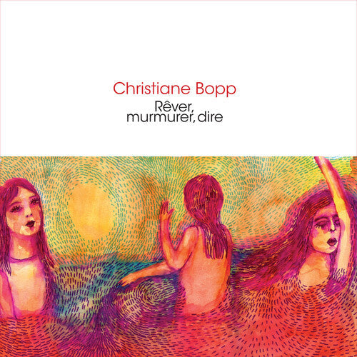 Christiane Bopp - Rever, Murmurer, Dire |-The Happy Cap