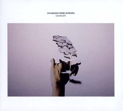 CIRCULASIONE TOTALE ORCHESTRA - Bandwidth |-The Happy Cap