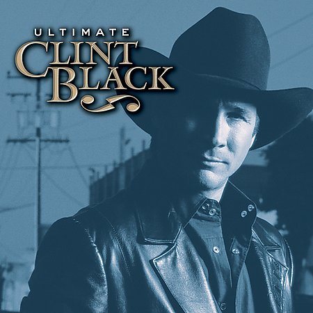 Clint Black - Ultimate Clint Black |-The Happy Cap