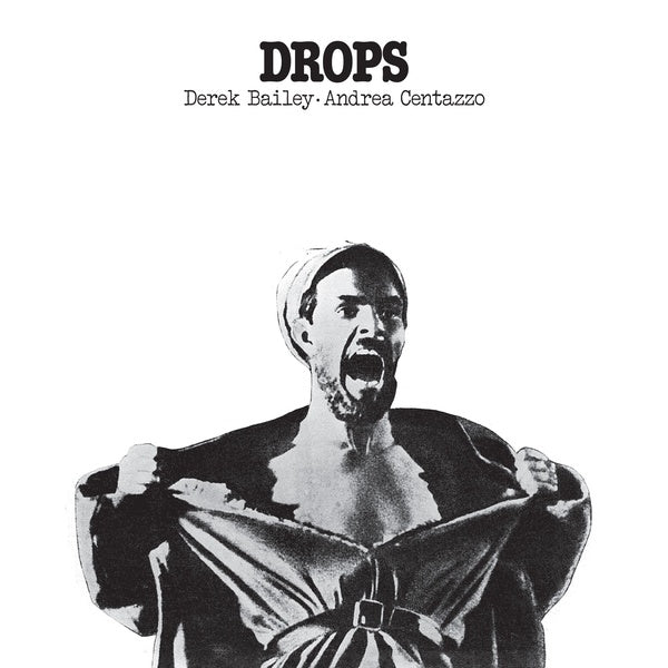 DEREK BAILEY AND ANDREA CENTAZZO - Drops |-The Happy Cap