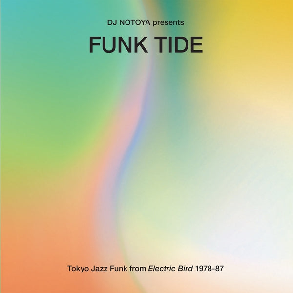 DJ NOTOYA - Funk Tide: Tokyo Jazz-Funk From Electric Bird 1978-87 (VINYL) | Mint (M) Mint (M)-The Happy Cap