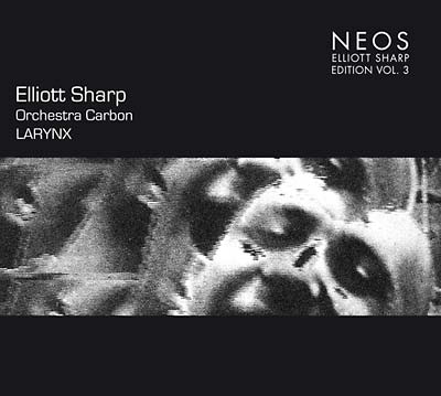 Elliott Sharp - Larynx Vol. 3 |-The Happy Cap