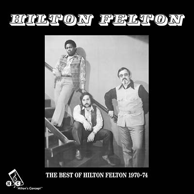 Hilton Felton - The Best Of Hilton Felton 1970-74 |-The Happy Cap