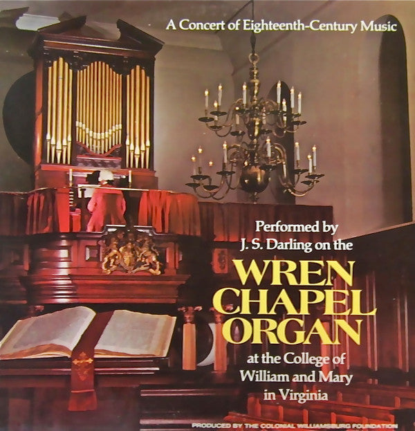 A Concert Of Eighteenth-Century Music Performed By J. S. Darling On The Wren Chapel Organ At The College Of William And Mary In Virginia | Near Mint (NM) Very Good Plus (VG+)-The Happy Cap