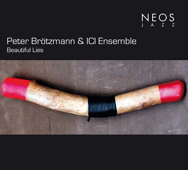 PETER BROTZMANN & ICI ENSEMBLE - Beautiful Lies |-The Happy Cap