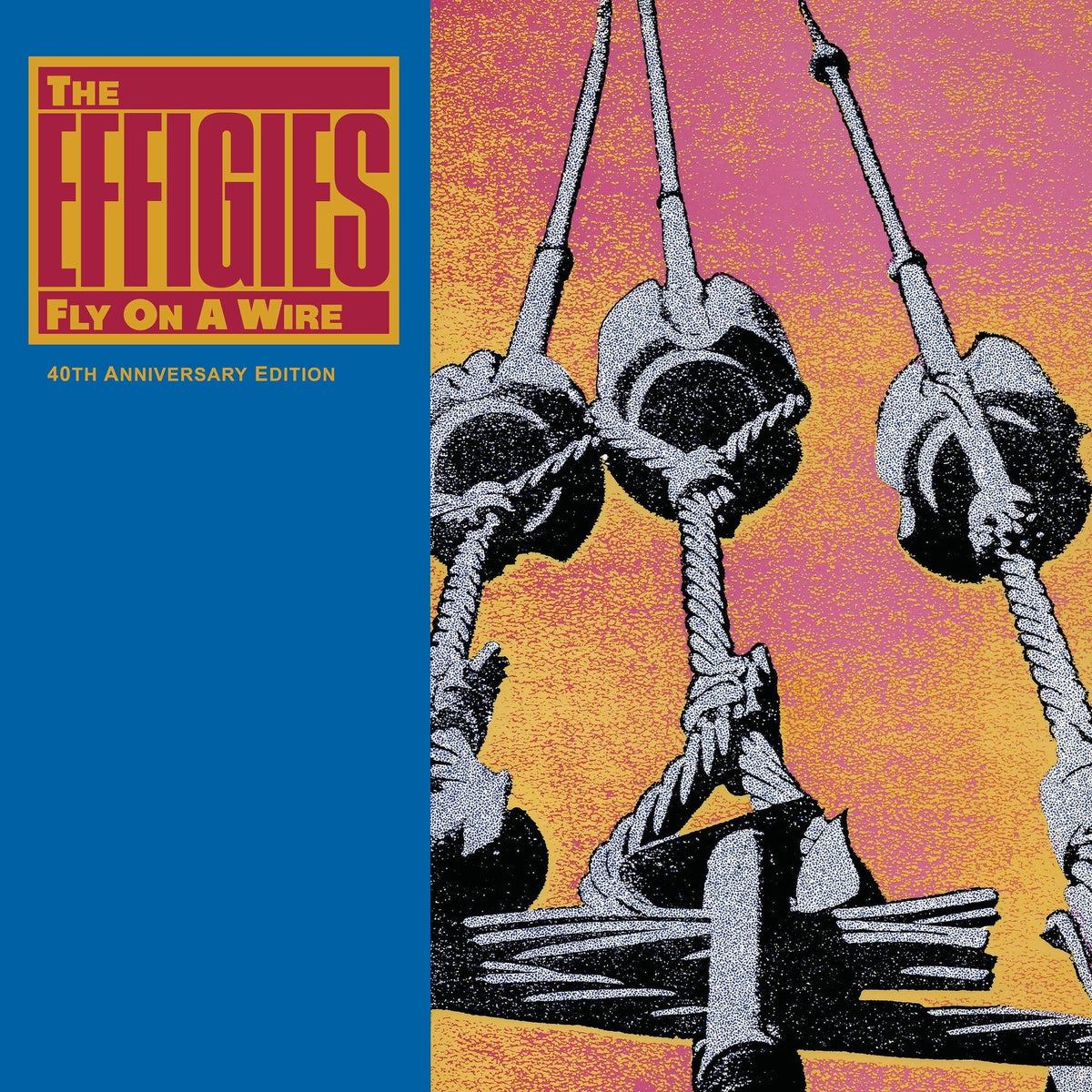 The Effigies - Fly On A Wire (40Th Anniversary Edition) (Limited) [LP] |-The Happy Cap