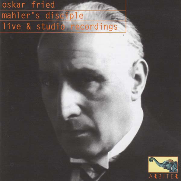 Oskar Fried: Mahler's Disciple - Live & Studio Recordings |-The Happy Cap