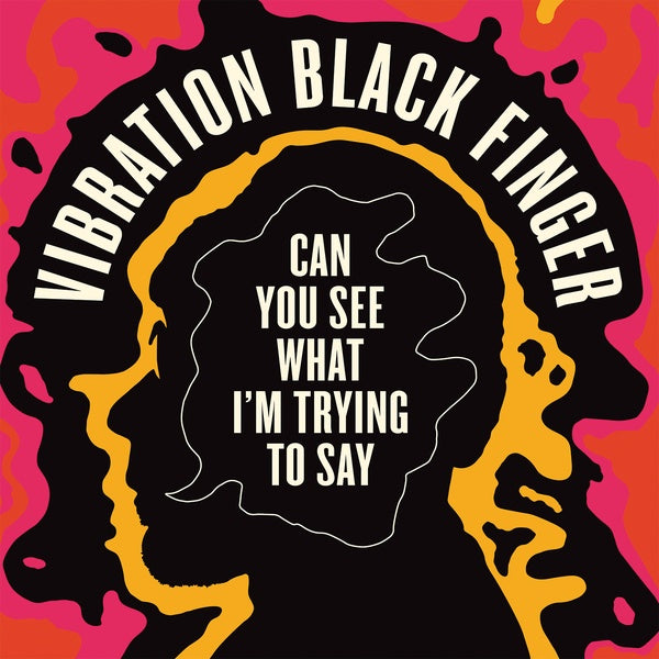 VIBRATION BLACK FINGER - Can You See What I'm Trying to Say |-The Happy Cap